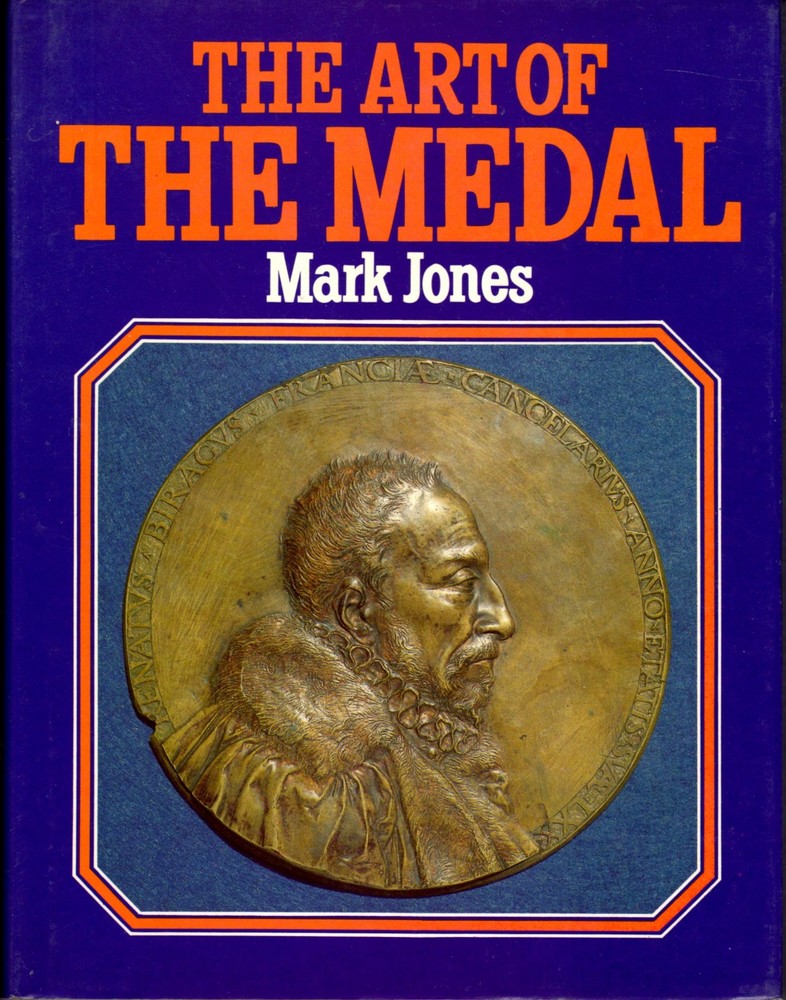 JONES, Mark. THE ART OF THE MEDAL. London, 1979. 192 pages.