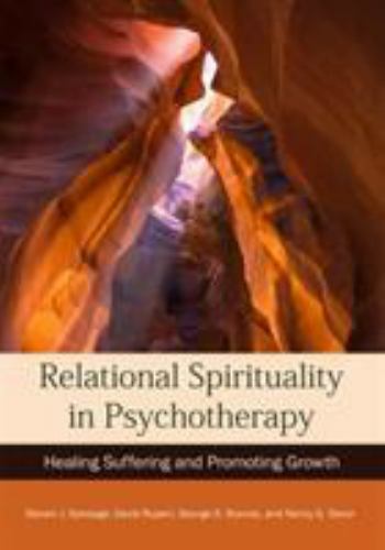 Relational Spirituality in Psychotherapy: Healing Suffering and Promoting Gr…