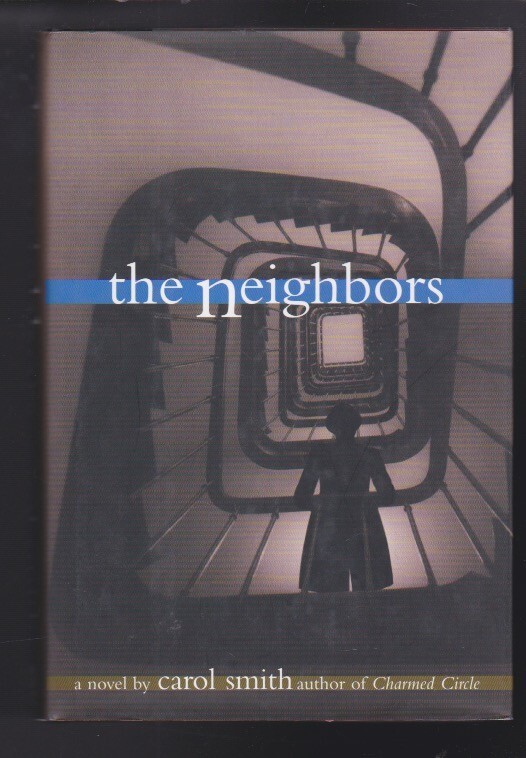 The Neighbors by Carol Smith 1st Ed. 1999 Hardcover WARNER BOOKS INC. LN