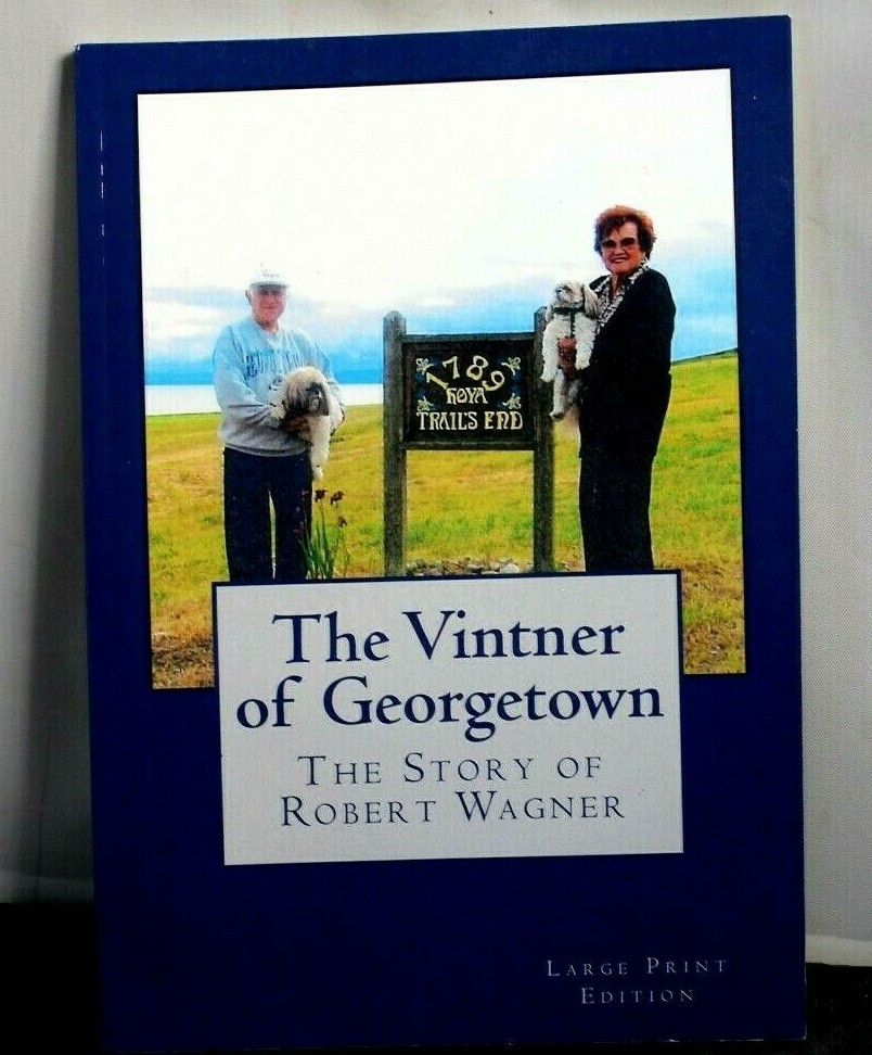 The Vintner Of Georgetown, Large Print Edition: The Story Of Robert Wagner