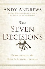 The Seven Decisions: Understanding the Keys to Personal Success by Andrews, Andy