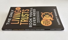The Only Living Trusts Book You’ll Ever Need by Garrett Monroe