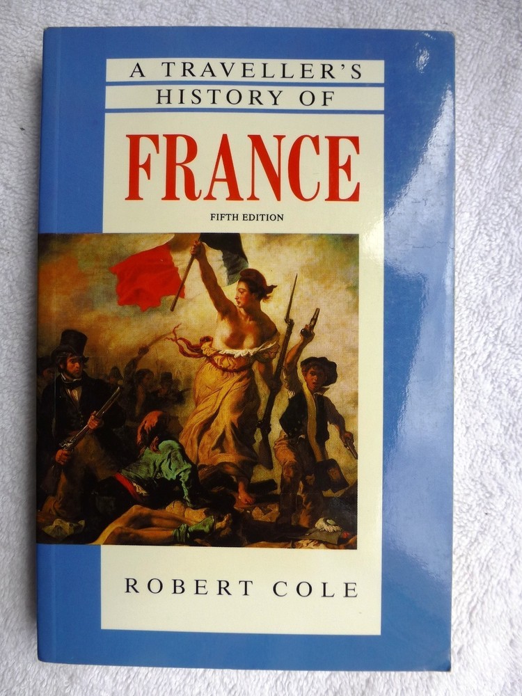 Robert Cole A Traveller’s History Of France FRENCH REVOLUTION Terror 1st US ED