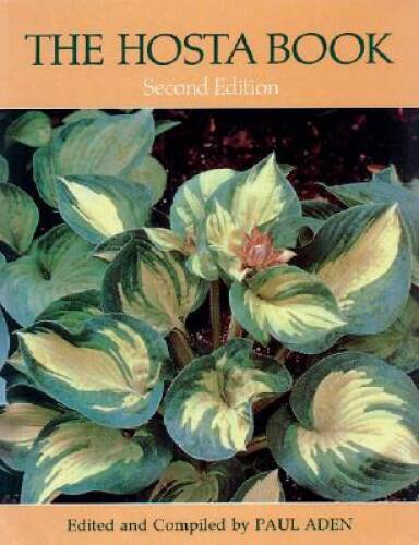 The Hosta Book – Paperback By Paul Aden – GOOD