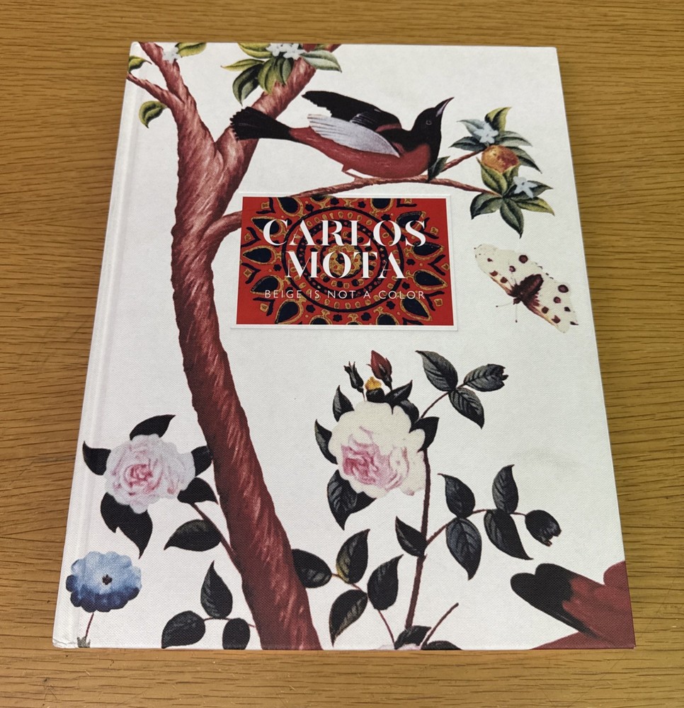 Beige Is Not a Color: The Full-Spectrum World of Carlos Mota by Mota, Carlos