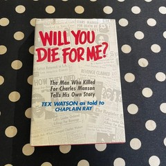 Will You Die For Me? by Tex Watson 1978 Hardcover 1st Ed. MANSON FAMILY MEMOIR