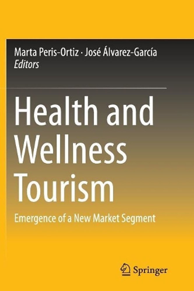 Health and Wellness Tourism: Emergence of a New Market Segment by Marta Peris-Or