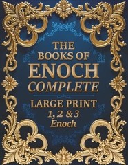 The Books of Enoch Complete LARGE PRINT (Illustrated): 1, 2 & 3 Enoch With Authe