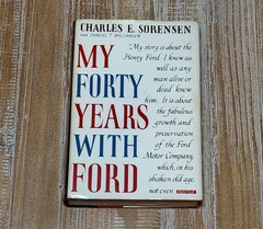 My Forty Years With Ford by Sorensen Henry Ford Motor Automobiles 1st Ed. 1956