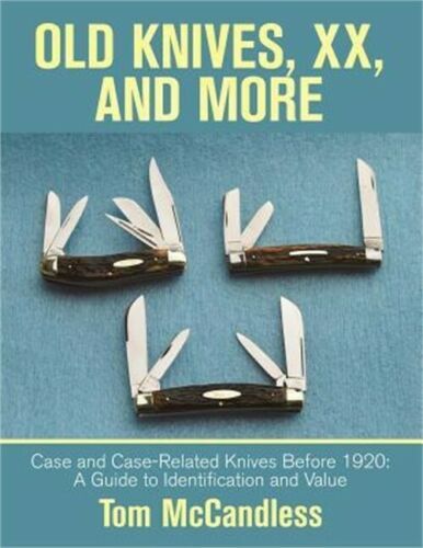 OLD KNIVES, XX AND MORE, CASE AND CASE RELATED KNIVES BEFORE 1920 „HISTORY”