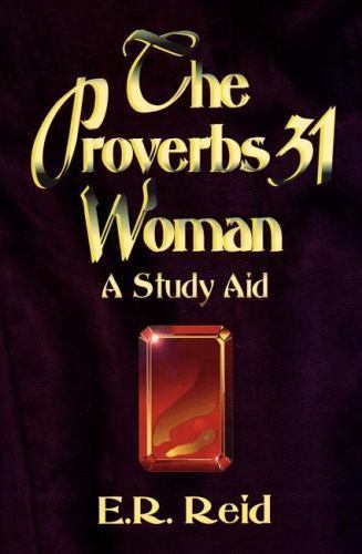 The Proverbs 31 Woman by E. R. Reid