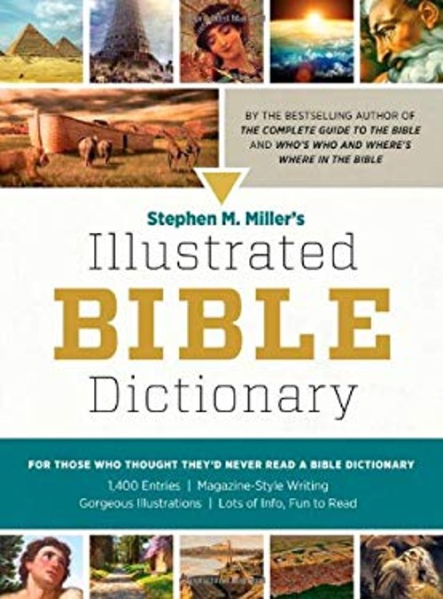 Stephen M. Miller’s Illustrated Bible Dictionary : For Those Who