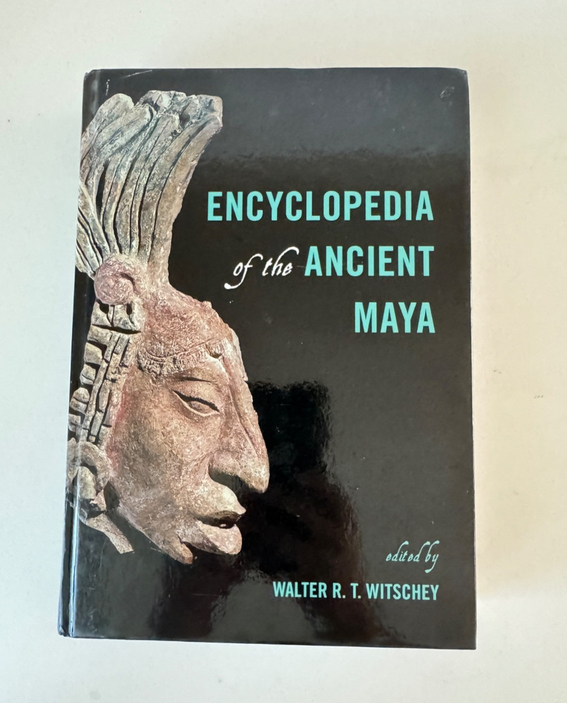 Encyclopedia of the Ancient Maya Edited by Walter R.T.Witschey Hardcover