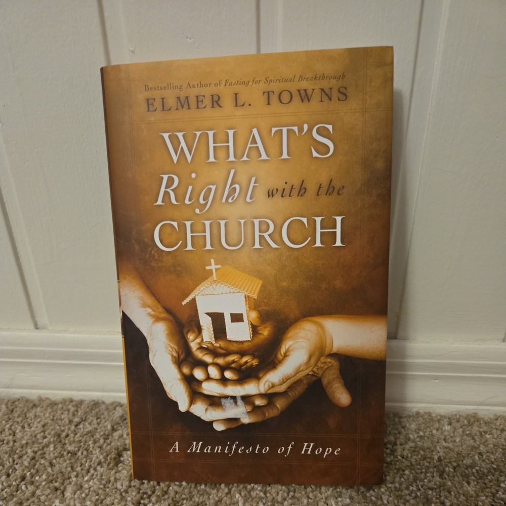 What’s Right with the Church : A Manifesto of Hope by Elmer L. Towns (2009,…