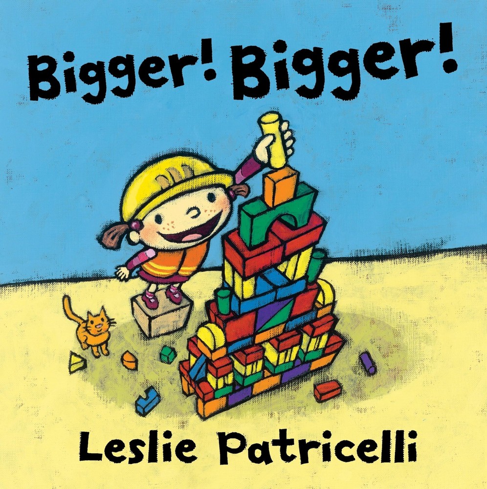 Bigger! Bigger! – hardcover Patricelli, Leslie
