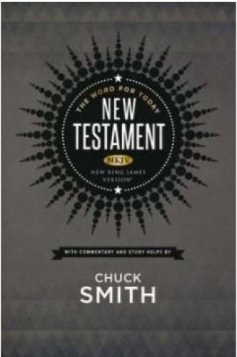 The Word for Today New Testament – Paperback By Smith, Chuck – GOOD