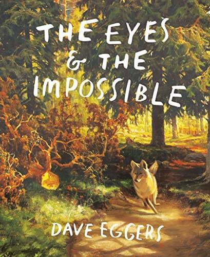 The Eyes and the Impossible – Hardcover By Eggers, Dave – GOOD