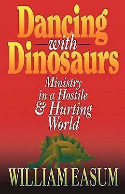 Dancing with Dinosaurs: Ministry in a Hostile- paperback, Bill Easum, 0687316790