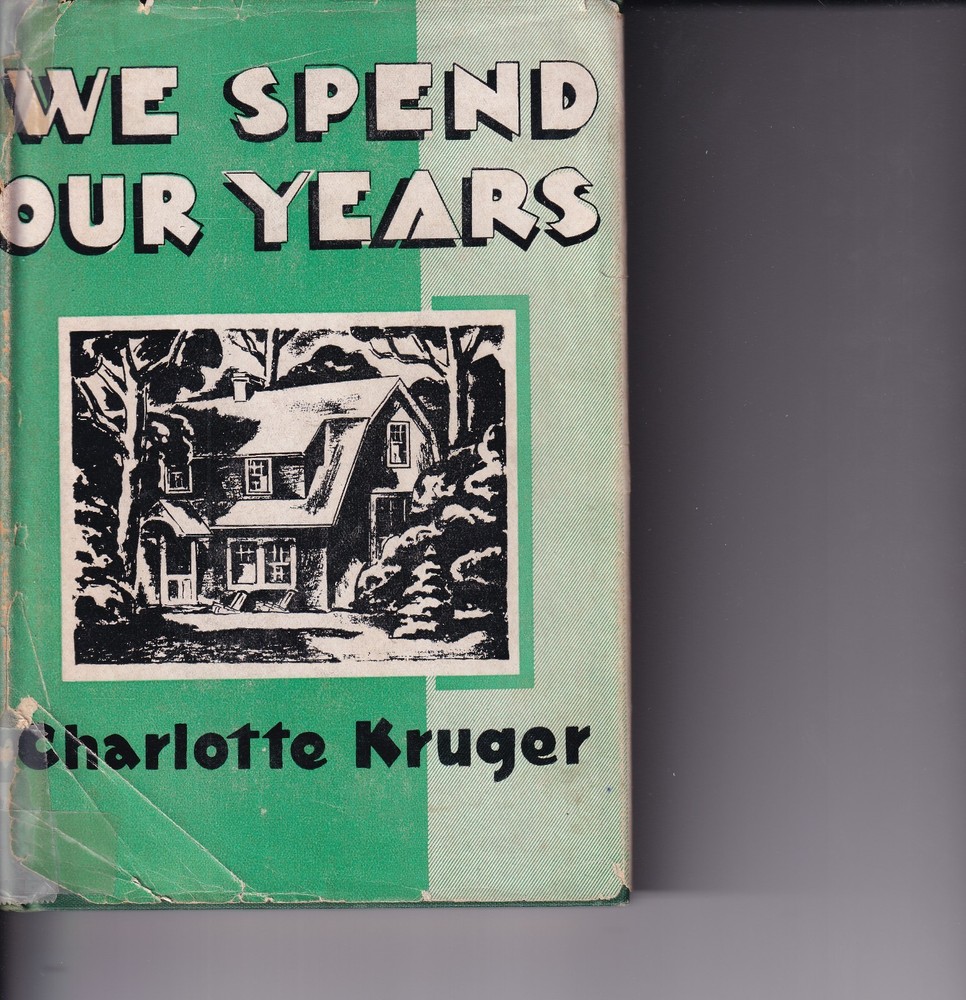 We Spend Our Years (HB, 1945, 154 pages) by Charlotte Kruger