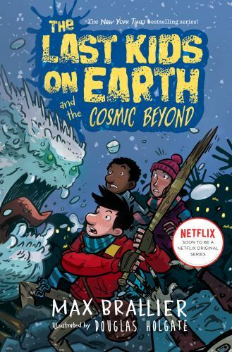 Last Kids on Earth and the Cosmic Beyond by Max Brallier and Douglas Holgate…
