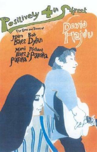 Positively 4th Street: The Lives and Times of Joan Baez, Bob Dylan, Mimi – GOOD
