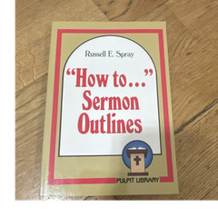 Baker Book House How to… Sermon Outlines Russell E. Spray Pulpit Library PB