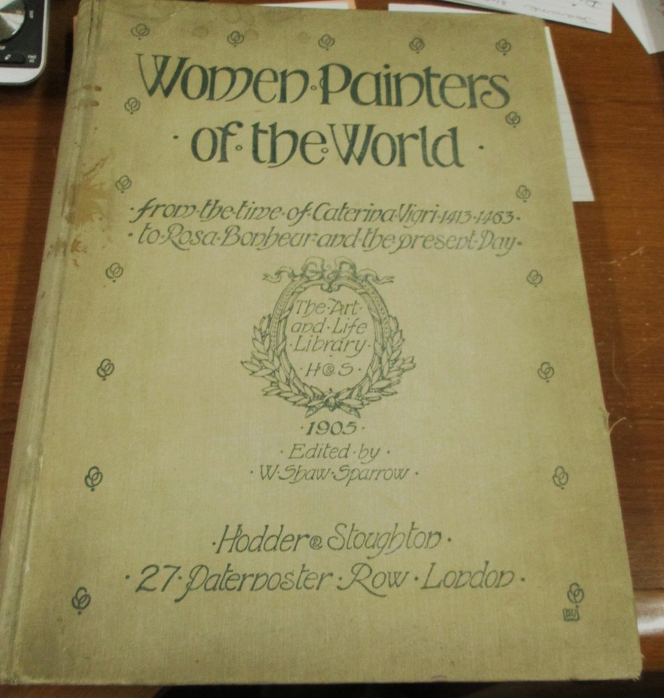 Women Painters Of The World Book 1905 W Shaw Sparrow gold gilded pages 332 pgs