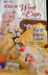 When the Womb Is Empty: A Positive Approach to Infertility – Ray Larson|Rabe…