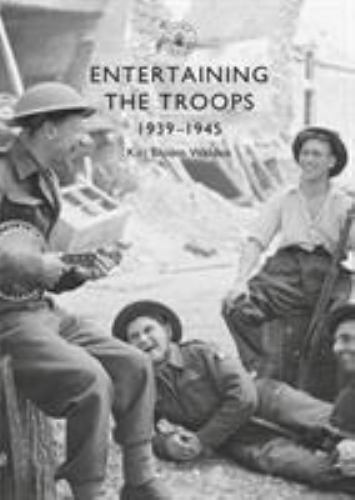 Entertaining the Troops: 1939–1945 (Shire Library) – Walden, Kiri Bloom