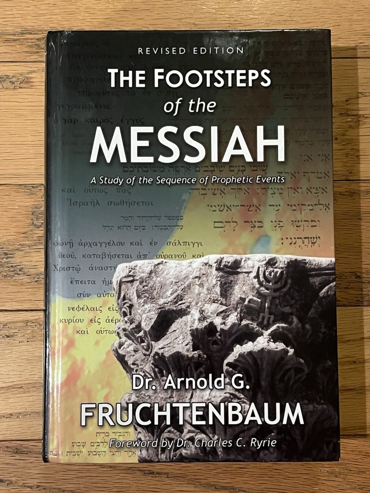 Footsteps of the Messiah Revised Edition by Arnold G Fruchtenbaum 2003 Hardcover