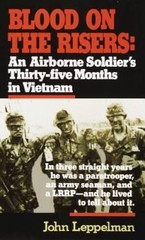 Blood on the Risers: An Airborne Soldier’s Thirty-five Months in Vietnam – GOOD