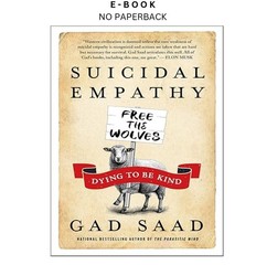 Suicidal Empathy: Dying to Be Kind, Gad Saad 2026
