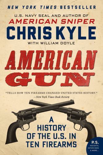 American Gun: A History of the U.S. in Ten- paperback, Chris Kyle, 9780062242723