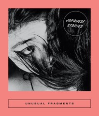 Unusual Fragments: 20Th Century Japanese Fiction