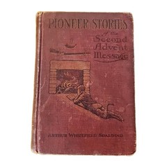 Antique- Pioneer Stories of the Second Advent Message- Arthur Spalding 1922 HC