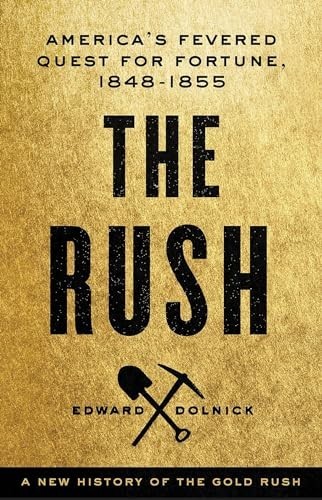 The Rush: A New History of the Gold…, Dolnick, Edward