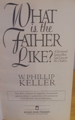 What Is The Father Like? W Phillip Keller Bethany House Devotional Paperback