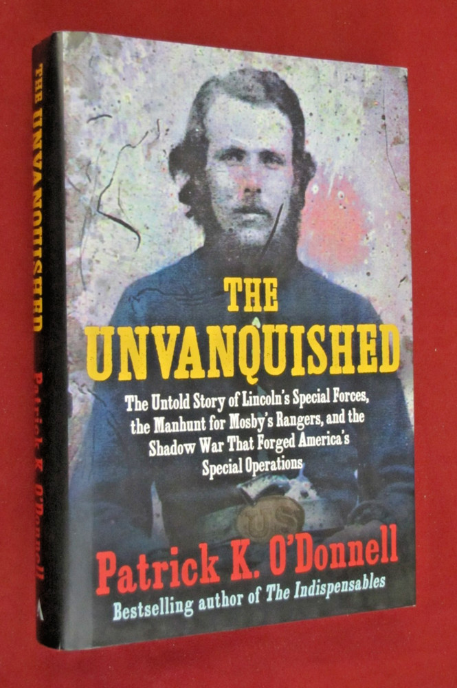 Unvanquished : The Untold Story of Lincoln’s Special Forces, the Manhunt for…