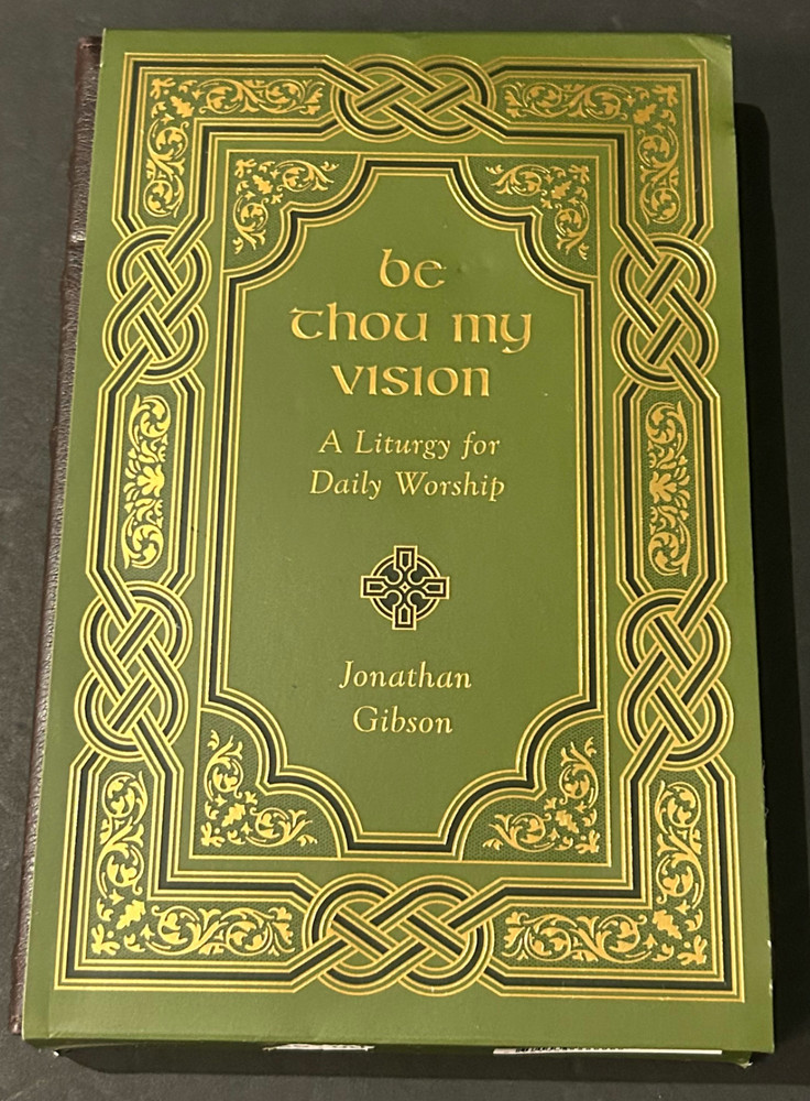 Be Thou My Vision: A Liturgy for Daily Worship (Gift Edition) Gibson, Jonathan