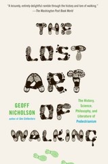 The Lost Art of Walking: The History, Science, and Literature of Pedest – GOOD