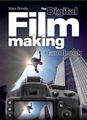 The Digital Filmmaking Handbook [Flexibound] Mark Brindle by Brindle