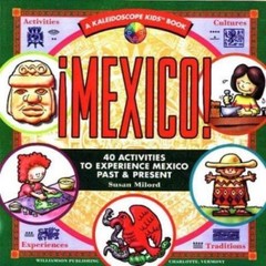 Mexico: 40 Activities to Experience Mexico Past & Present (Kaleidoscope Kids)