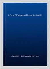 If Cats Disappeared from the World, Paperback by Kawamura, Genki; Selland, Er…
