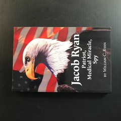Jacob Ryan: Patriot, Medical Miracle, Spy W.C. Ryan 2011 Biography Memoir