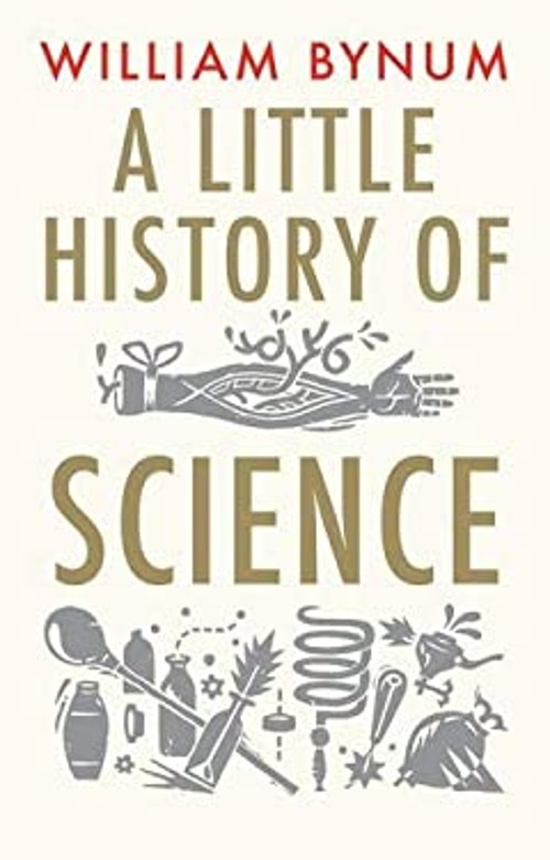 A Little History of Science Hardcover William Bynum