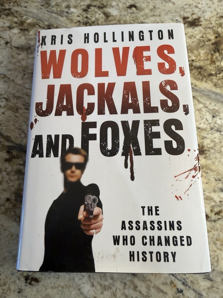 Wolves, Jackals, & Foxes: The Assassins Who Changed History