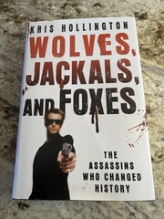 Wolves, Jackals, & Foxes: The Assassins Who Changed History