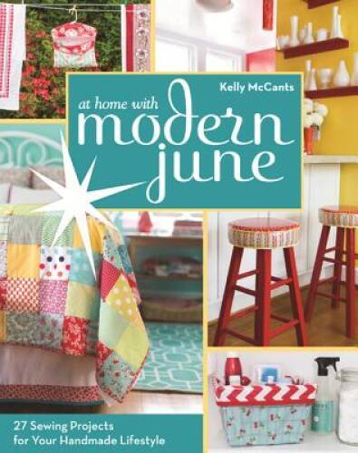CT PublishingAt Home with Modern June: 27 Sewing Projects for Your – VERY GOOD