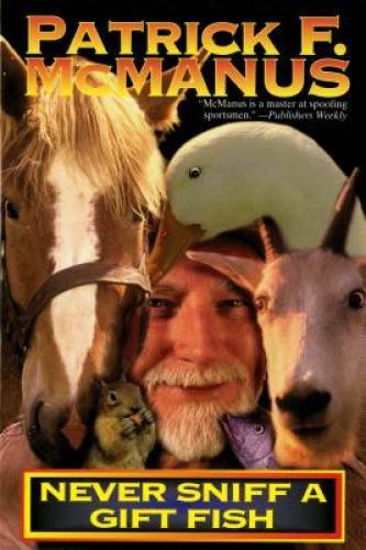 Never Sniff A Gift Fish – Paperback By McManus, Patrick F. – GOOD