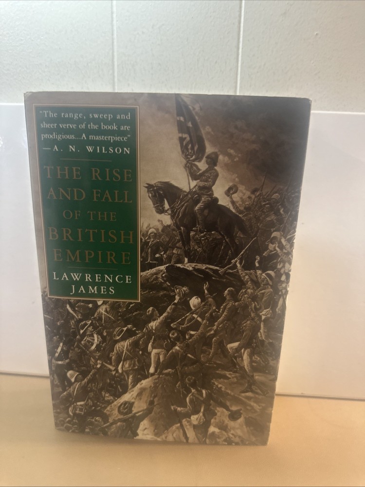 Rise and Fall of the British Empire by Lawrence James (1995, Hardcover)